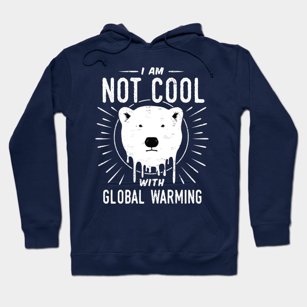 Save Polar Bears - I'm Not Cool With Global Warming Hoodie by bangtees